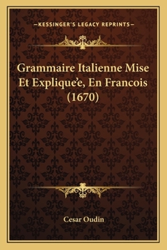 Paperback Grammaire Italienne Mise Et Explique'e, En Francois (1670) [French] Book