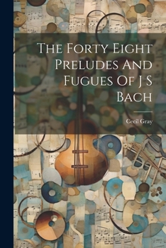 Paperback The Forty Eight Preludes And Fugues Of J S Bach Book