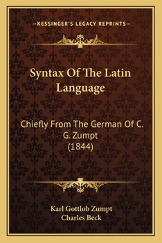 Paperback Syntax Of The Latin Language: Chiefly From The German Of C. G. Zumpt (1844) Book