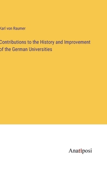 Hardcover Contributions to the History and Improvement of the German Universities Book