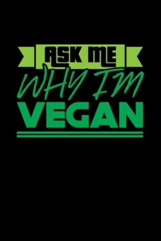 Ask Me Why Im Vegan: Blank Lined Notebook Journal for Work, School, Office | 6x9 110 page