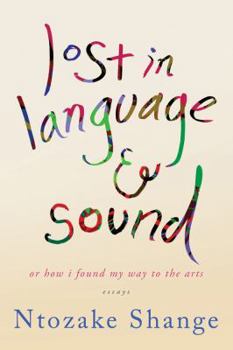 Hardcover Lost in Language & Sound: Or How I Found My Way to the Arts: Essays Book