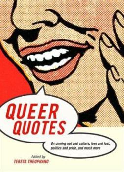 Hardcover Queer Quotes: On Coming Out and Culture, Love and Lust, Politics and Pride, and Much More Book