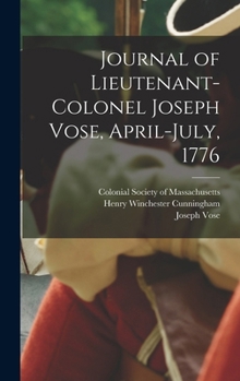 Hardcover Journal of Lieutenant-Colonel Joseph Vose, April-July, 1776 Book