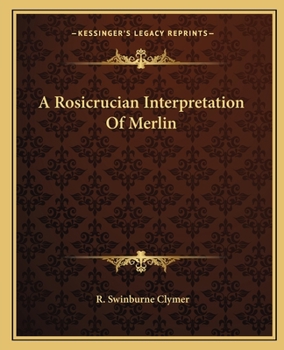 Paperback A Rosicrucian Interpretation Of Merlin Book