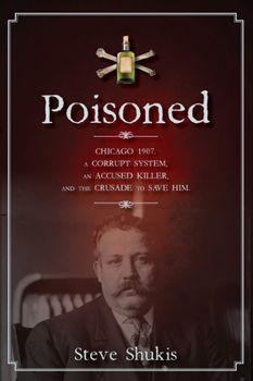 Hardcover Poisoned: Chicago 1907, a Corrupt System, an Accused Killer, and the Crusade to Save Him Book