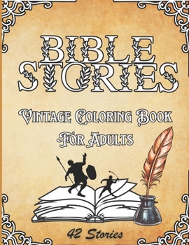 Bible Stories: Vintage Coloring Book For Adults With 42 Stories From The Bible