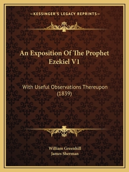 Paperback An Exposition Of The Prophet Ezekiel V1: With Useful Observations Thereupon (1839) Book