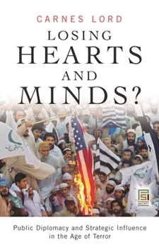 Hardcover Losing Hearts and Minds?: Public Diplomacy and Strategic Influence in the Age of Terror Book