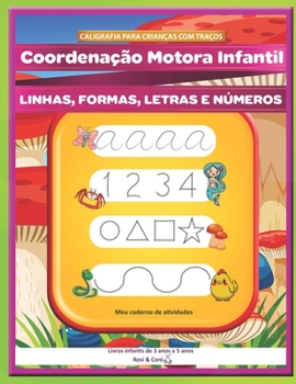 Paperback CALIGRAFIA PARA CRIANÇAS COM TRAÇOS. Coordenação Motora Infantil. LINHAS, FORMAS, LETRAS E NÚMEROS Meu caderno de atividades. Livros infantis de 3 ano [Portuguese] Book