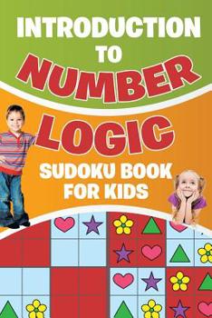Paperback Introduction to Number Logic Sudoku Book for Kids Book