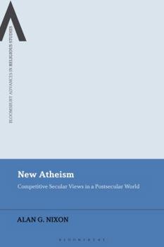 Hardcover New Atheism: Competitive Secular Views in a Postsecular World Book
