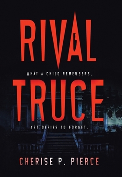 Hardcover Rival Truce: What a Child Remembers, yet Defies to Forget Book