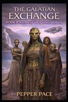 The Galatian Exchange: Book 8; Ascent of the Queen Mothers
