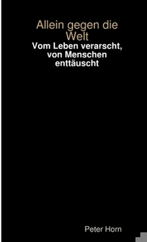 Paperback Vom Leben verarscht, von Menschen enttäuscht - allein gegen die Welt [German] Book