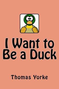 Paperback I Want to Be a Duck Book