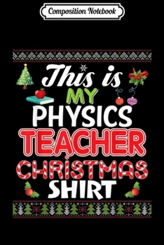 Composition Notebook: This Is My Physics Teacher Christmas Pajama Merry Xmas  Journal/Notebook Blank Lined Ruled 6x9 100 Pages