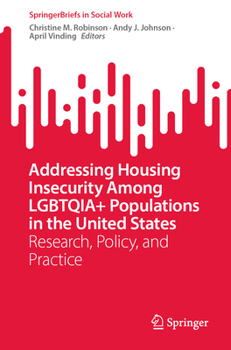 Addressing Housing Insecurity Among LGBTQIA+ Populations in the United States: Research, Policy, and Practice (SpringerBriefs in Social Work)