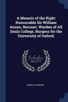 Paperback A Memoir of the Right Honourable Sir William Anson, Baronet, Warden of All Souls College, Burgess for the University of Oxford; Book