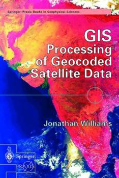 Hardcover GIS Processing of Geocoded Satellite Data: Book