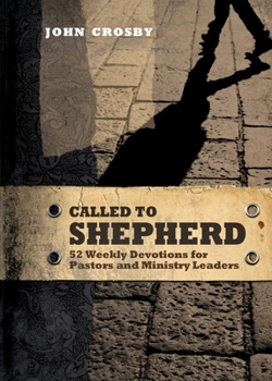 Paperback Called to Shepherd: 52 Weekly Devotions for Pastors and Ministry Leaders Book