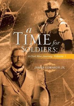 Hardcover A Time for Soldiers: A Civil War Journey Volume 1 Book