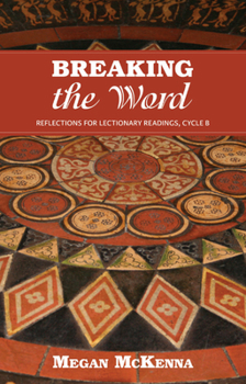 Paperback Breaking the Word: Reflections for Lectionary Readings, Cycle B Book