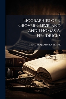 Campaign of '84. Biographies of S. Grover Cleveland