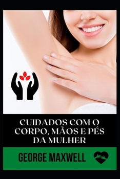 Paperback Cuidados Com O Corpo, M?os E P?s Da Mulher [Portuguese] Book