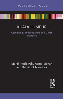 Paperback Kuala Lumpur: Community, Infrastructure and Urban Inclusivity Book