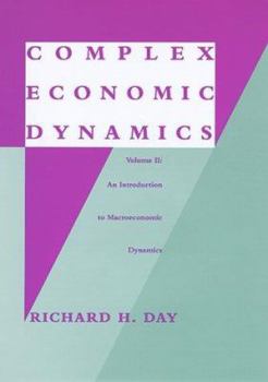 Hardcover Complex Economic Dynamics: An Introduction to Macroeconomic Dynamics Book