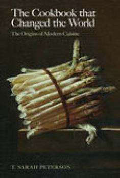 Paperback The Cookbook That Changed the World: The Origins of Modern Cuisine Book