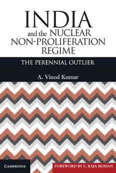 Hardcover India and the Nuclear Non-Proliferation Regime: The Perennial Outlier Book