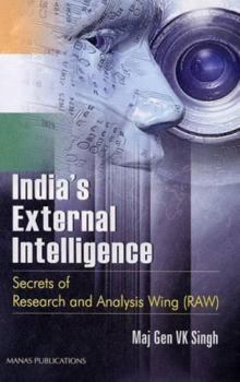 Hardcover India's External Intelligence: Secrets of Research and Analysis Wing (RAW) Book