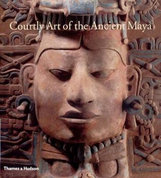 Hardcover Courtly Art of the Ancient Maya Book