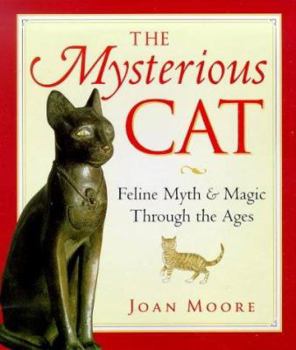 Hardcover The Mysterious Cat: Feline Myth and Magic Through the Ages Book