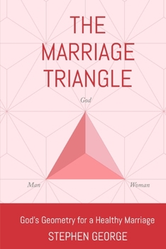 Paperback The Marriage Triangle: God's Geometry For a Healthy Marriage Book
