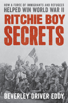 Hardcover Ritchie Boy Secrets: How a Force of Immigrants and Refugees Helped Win World War II Book