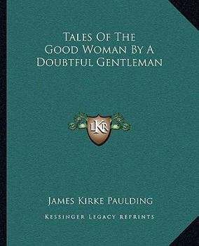 Paperback Tales Of The Good Woman By A Doubtful Gentleman Book