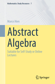 Paperback Abstract Algebra: Suitable for Self-Study or Online Lectures Book
