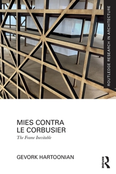Paperback Mies Contra Le Corbusier: The Frame Inevitable Book