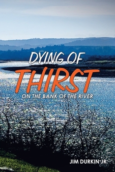 Paperback Dying of Thirst on the Bank of the River Book