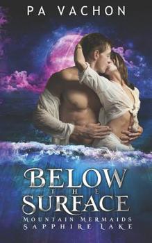 Below the Surface - Book #4 of the Mountain Mermaids of Sapphire Lake