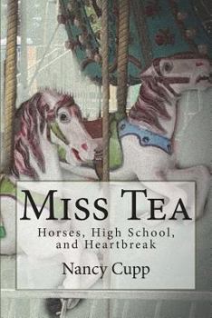 Paperback Miss Tea: Horses, High School, and Heartbreak Book