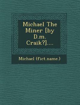 Paperback Michael the Miner [By D.M. Craik?].... Book