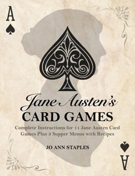 Hardcover Jane Austen's Card Games - 11 Classic Card Games And 3 Supper Menus From The Novels And Letters Of Jane Austen Book