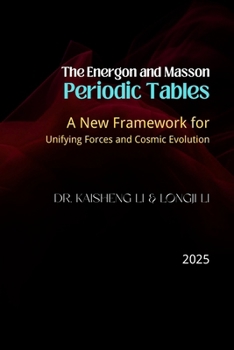 Paperback The Energon and Masson Periodic Tables: A New Framework for Unifying Forces and Cosmic Evolution Book