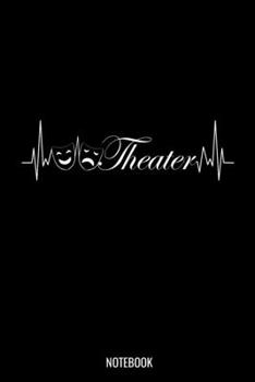 Theater: Liniertes Notizbuch A5 - Theater Herzschlag Musical Broadway Schauspieler Drama Geschenk
