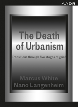 Paperback The Death of Urbanism: Transitions Through Five Stages of Grief Book