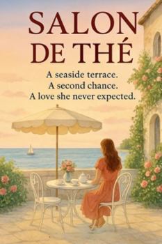 Salon de Thé: A seaside terrace. A second chance. A love she never expected.